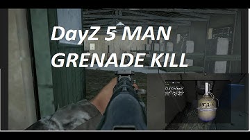 DayZ 5 Man Grenade Kill