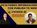 Publicar en la web ocultando datos - Power BI *Si son datos sensibles, NO utilices este método*