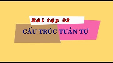 Bài 02 - Cấu trúc Tuần Tự (Pascal và C++)