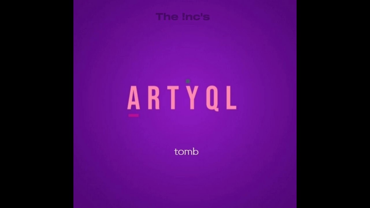 The !nc ft ARTYQL "tomb"