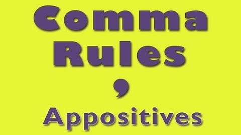 Commas: Appositives (Essential & Non-Essential)