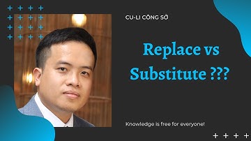 So sánh hàm REPLACE và SUBSTITUTE trong Excel