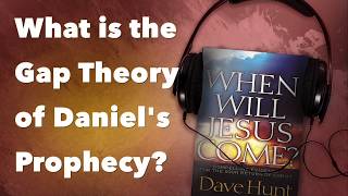 What Is the "Gap Theory" of Daniel's Prophecy?