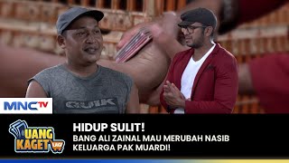 15 JUTA! Dari Bang Ali Buat Pak Muardi | UANG KAGET LAGI | PART 1/3