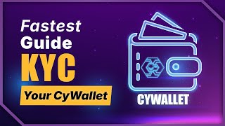 How to KYC Your CyWallet in 1 Minute