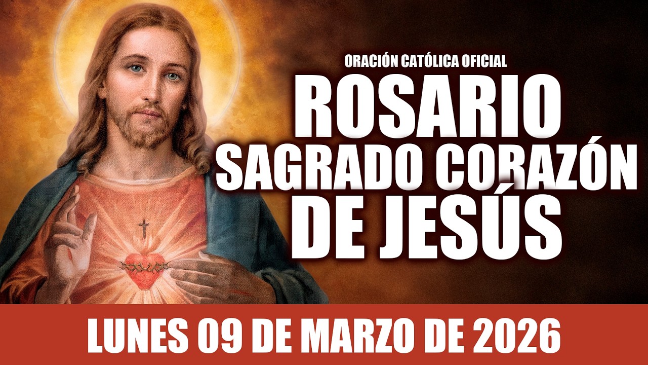 ❤️‍🔥ROSARIO AL SAGRADO CORAZÓN DE HOY LUNES 09 DE MARZO DE 2026🩷SANTO SAGRADO CORAZÓN DE JESÚS