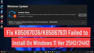 How to Fix KB5067036 / KB5067931 Failed to Install on Windows 11 Version 25H2 / 24H2