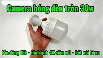 Camera ngụy trang bóng đèn tròn 30w , pin khủng 15h - hình ảnh 4K siêu nét - kết nối từ xa mẫu 2025
