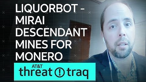 LiquorBot - Mirai Descendant Mines for Monero | AT&T ThreatTraq