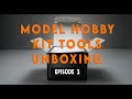 Model hobby kit tools unboxing  episode 2