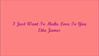 I Just Want To Make Love To You - Etta James (Lyrics - Letra) chords