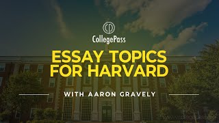 Essay Topics for Harvard | CollegePass