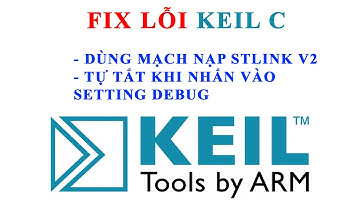 Keil C | Hướng dẫn Fix lỗi Keil C tự thoát