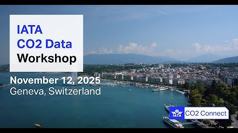 IATA CO2 Data Workshop | November 2025 | Geneva, Switzerland