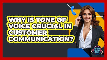 Why Is Tone Of Voice Crucial In Customer Communication? - Customer Support Coach