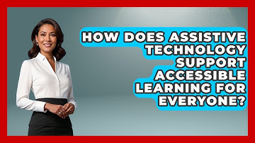 How Does Assistive Technology Support Accessible Learning for Everyone?