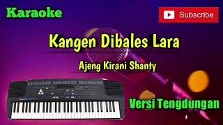 Kangen Dibales Lara ( Ajeng Kirani Shanty ) Karaoke Versi Sandiwaraan - Tengdung Cover