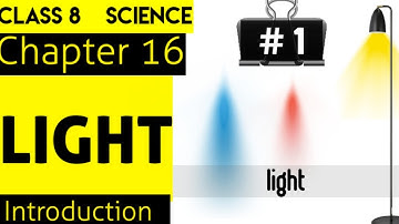 Introduction-"LIGHT" [ PART - 1]Chapter 16-NCERT Class 8th science Solution