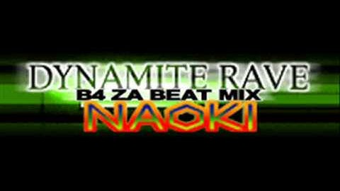 NAOKI - DYNAMITE RAVE (B4 ZA BEAT MIX) [HQ]