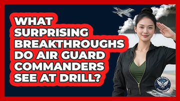 What Surprising Breakthroughs Do Air Guard Commanders See At Drill? - Air Guard Commanders