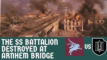 The Disastrous German Attack on Arnhem Bridge