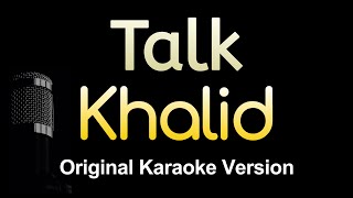 Talk - Khalid (Karaoke Songs With Lyrics - Original Key)