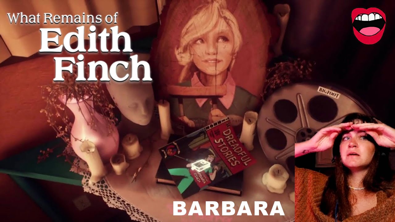 Barbara's Death Reaction- What Remains of Edith Finch