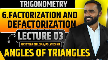 Factorization & Defactorization|Lecture 03|Angles of Triangles| Diploma/Polytechnic|Pradeep Sir