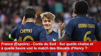 France (Espoirs) - Corée du Sud : Sur quelle chaîne et à quelle heure voir le match  ? thumbnail