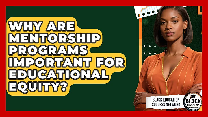 Why Are Mentorship Programs Important for Educational Equity? | Black Education Success Network News