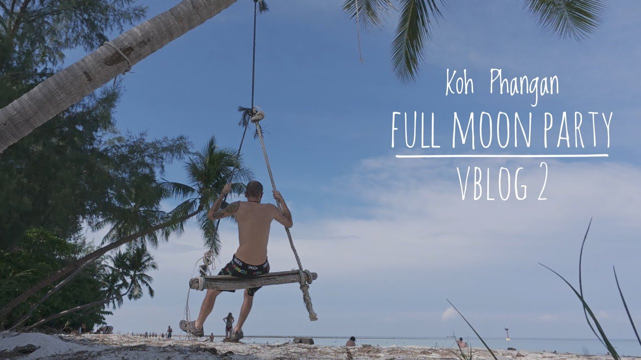 Koh Phangan, Full Moon Party vblog 2 🇹🇭