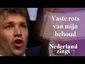 Nederland Zingt: Vaste rots van mijn behoud