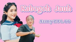 KABOGOH JAUH lirik lagu - Azmy Z Ft. GG