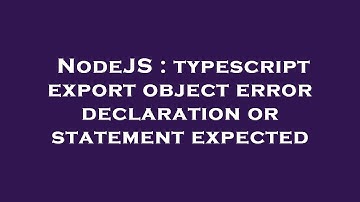 NodeJS : typescript export object error declaration or statement expected