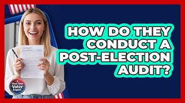 How Do They Conduct A Post-election Audit? - First Time Voter Expert