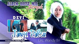 DEVI - JANJI PALSU ( Album House Mix Bergek - Boh Hate 4 ) HD Quality 2018