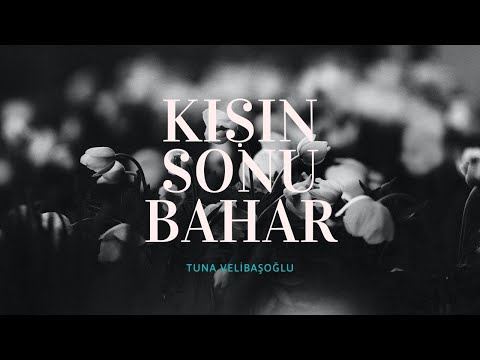 Tuna Velibaşoğlu | Kışın Sonu Bahar [Lyric Video]