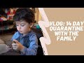 VLOG | Bateman Family | 14 Day Quarantine