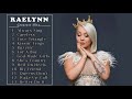 Realynns best songs  raelynn greatest hits full album