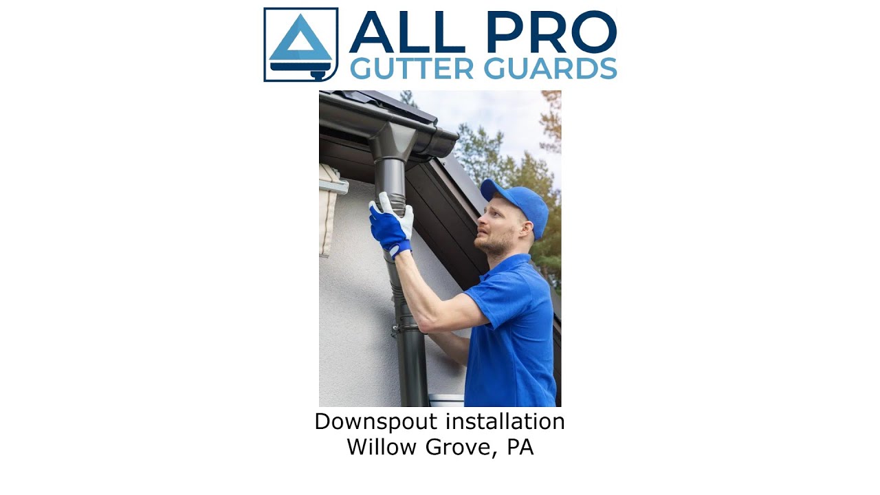 Downspout installation Willow Grove, PA - All Pro Gutter Guards