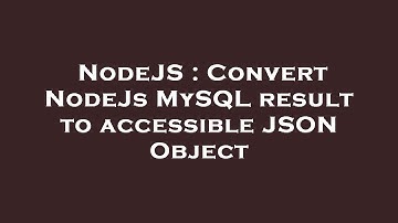 NodeJS : Convert NodeJs MySQL result to accessible JSON Object