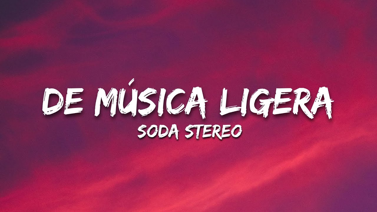 Soda Stereo - De Música Ligera (Letra/Lyrics) - YouTube