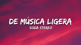 Soda Stereo - De Música Ligera (Letra/Lyrics)