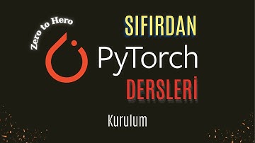 Zero to Hero PyTorch 2 | Kurulum: Sıfırdan Python, PyTorch, CUDA Toolkit ve Ortam Oluşturma