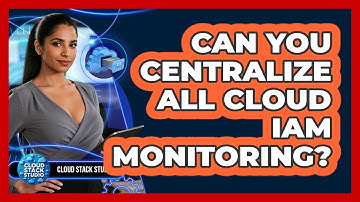 Can You Centralize All Cloud IAM Monitoring?