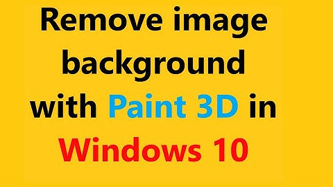 Remove image background with Paint 3D in Windows 10