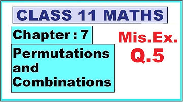 Maths 11 Mis.Ex. (Q.5) Ch:7 Permutations and Combinations | Ncert | Cbse.
