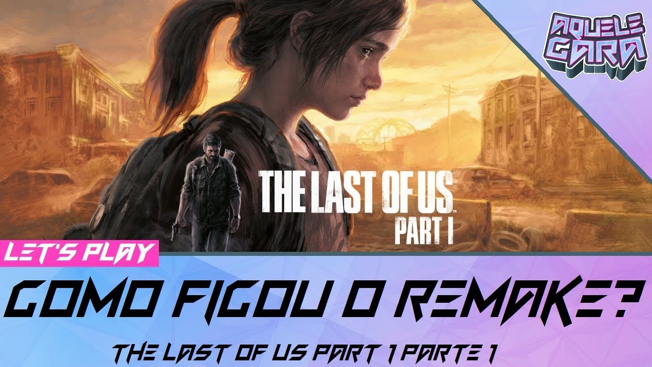 Análise: The Last of Us Part I eleva jogo a outro nível