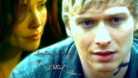 Jonathan & Jocelyn ~ Living Without You