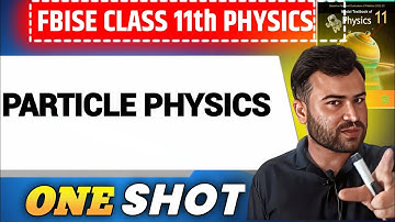 Particle Physics | Class 11 Physics | One Shot Lecture | Chapter 14 | Federal Board New Syllabus